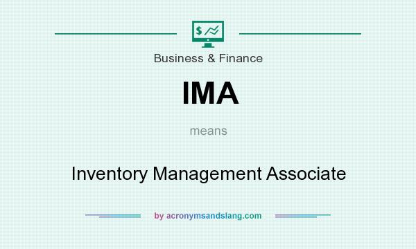 What does IMA mean? It stands for Inventory Management Associate