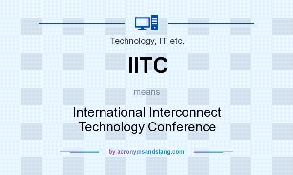 What does IITC mean? It stands for International Interconnect Technology Conference