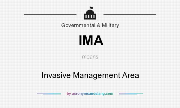 What does IMA mean? It stands for Invasive Management Area
