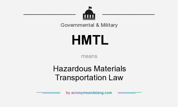 What does HMTL mean? It stands for Hazardous Materials Transportation Law