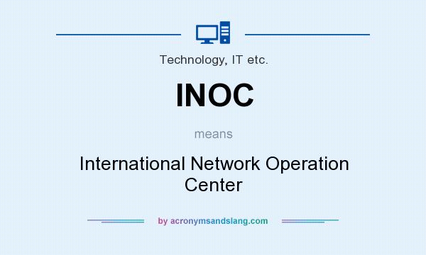 What does INOC mean? It stands for International Network Operation Center