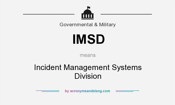 What does IMSD mean? It stands for Incident Management Systems Division