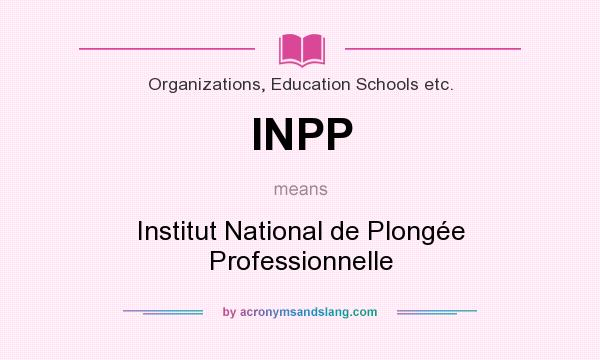 What does INPP mean? It stands for Institut National de Plongée Professionnelle