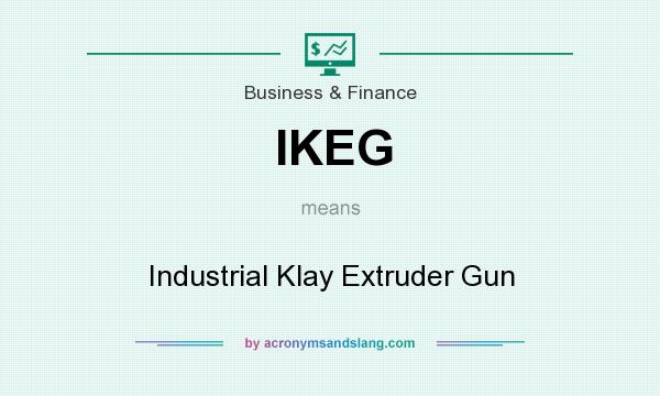 What does IKEG mean? It stands for Industrial Klay Extruder Gun