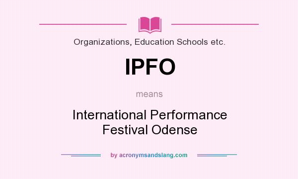 What does IPFO mean? It stands for International Performance Festival Odense