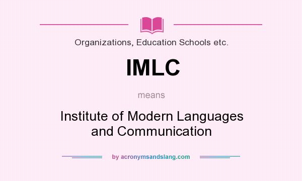 What does IMLC mean? It stands for Institute of Modern Languages and Communication