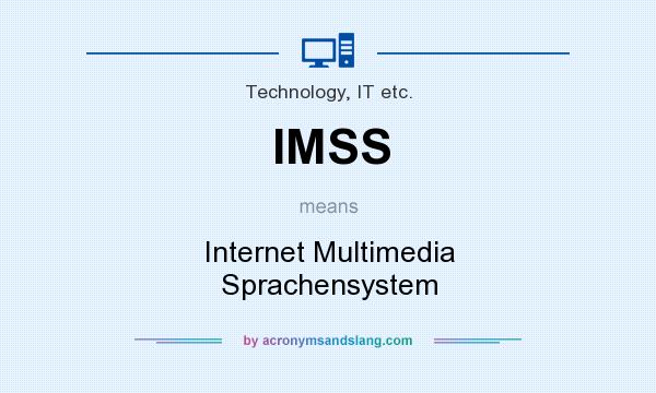 What does IMSS mean? It stands for Internet Multimedia Sprachensystem