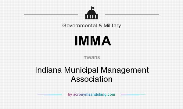 What does IMMA mean? It stands for Indiana Municipal Management Association