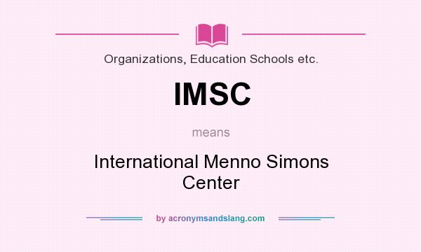 What does IMSC mean? It stands for International Menno Simons Center