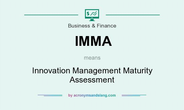 What does IMMA mean? It stands for Innovation Management Maturity Assessment