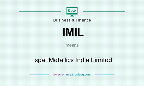What does IMIL mean? It stands for Ispat Metallics India Limited