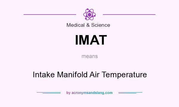 What does IMAT mean? It stands for Intake Manifold Air Temperature