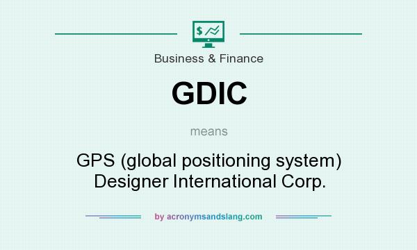 What does GDIC mean? It stands for GPS (global positioning system) Designer International Corp.
