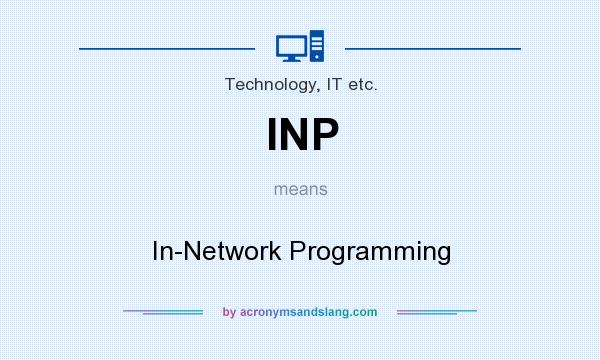 What does INP mean? It stands for In-Network Programming