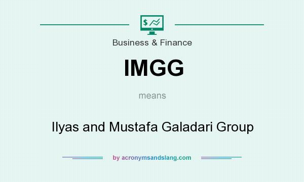 What does IMGG mean? It stands for Ilyas and Mustafa Galadari Group