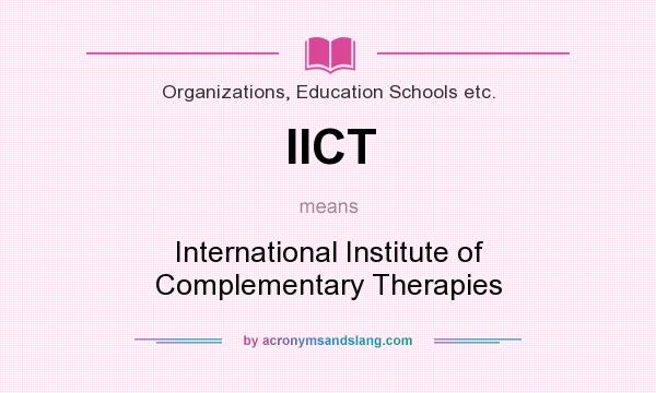 What does IICT mean? It stands for International Institute of Complementary Therapies