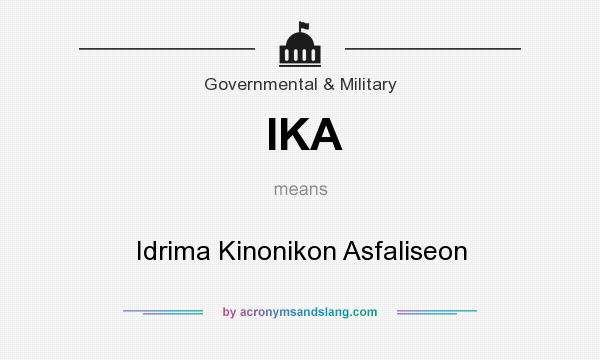 What does IKA mean? It stands for Idrima Kinonikon Asfaliseon
