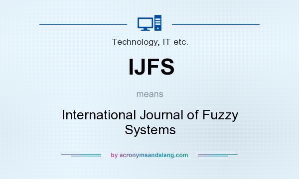 What does IJFS mean? It stands for International Journal of Fuzzy Systems