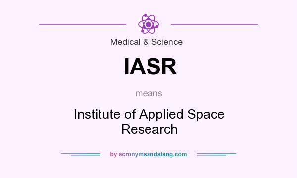 What does IASR mean? It stands for Institute of Applied Space Research
