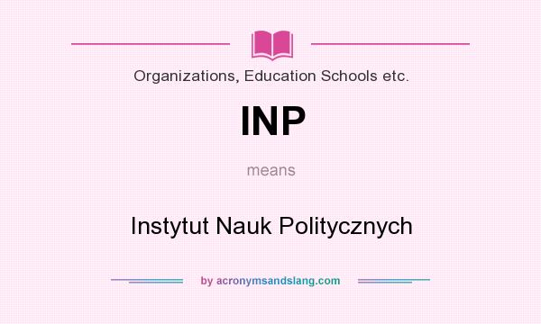 What does INP mean? It stands for Instytut Nauk Politycznych