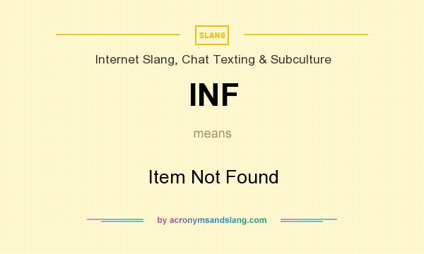 What does INF mean? It stands for Item Not Found