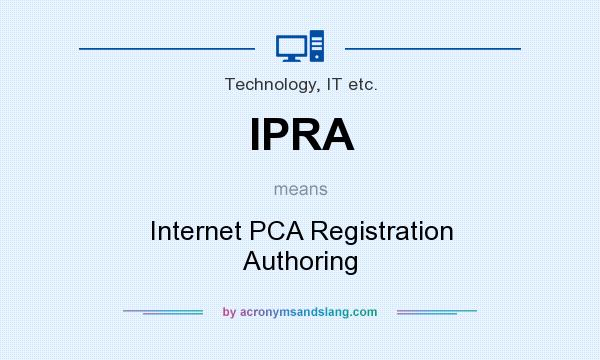 What does IPRA mean? It stands for Internet PCA Registration Authoring