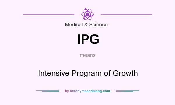 What does IPG mean? It stands for Intensive Program of Growth
