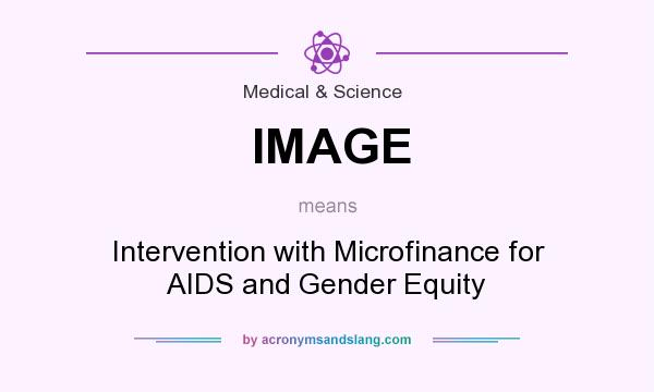 What does IMAGE mean? It stands for Intervention with Microfinance for AIDS and Gender Equity