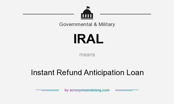 What does IRAL mean? It stands for Instant Refund Anticipation Loan