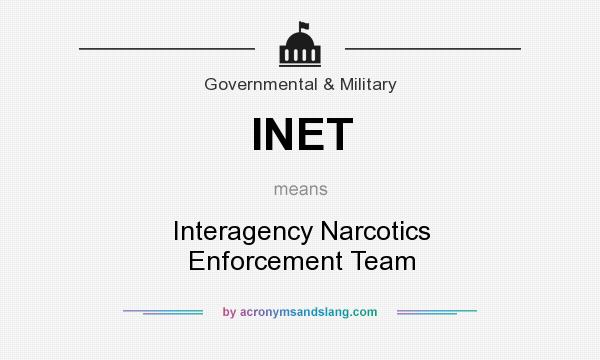 What does INET mean? It stands for Interagency Narcotics Enforcement Team
