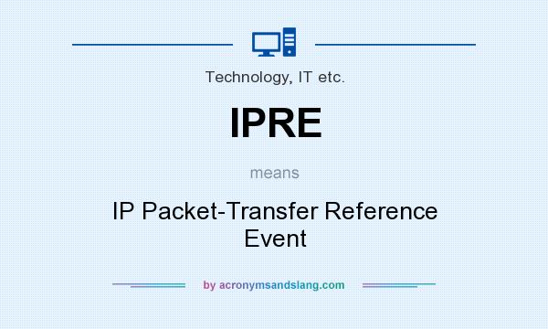 What does IPRE mean? It stands for IP Packet-Transfer Reference Event