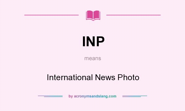 What does INP mean? It stands for International News Photo