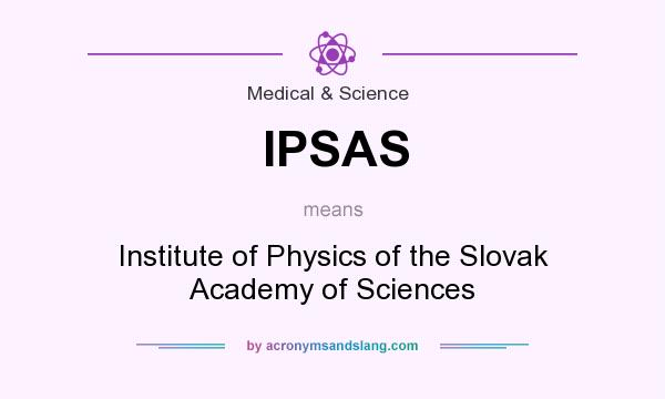 What does IPSAS mean? It stands for Institute of Physics of the Slovak Academy of Sciences