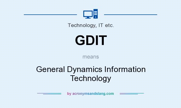 What does GDIT mean? It stands for General Dynamics Information Technology