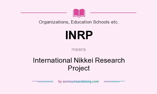 What does INRP mean? It stands for International Nikkei Research Project
