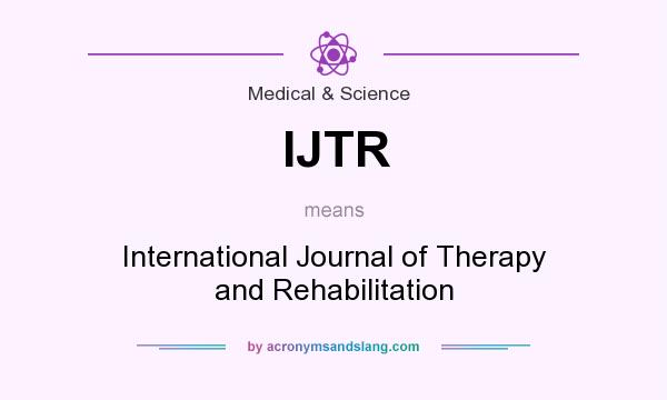 What does IJTR mean? It stands for International Journal of Therapy and Rehabilitation