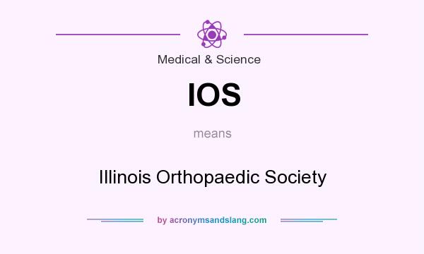What does IOS mean? It stands for Illinois Orthopaedic Society