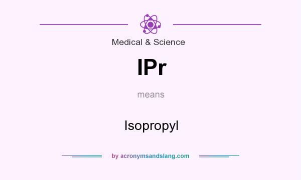 What does IPr mean? It stands for Isopropyl