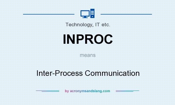 What does INPROC mean? It stands for Inter-Process Communication