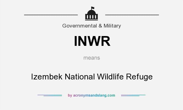 What does INWR mean? It stands for Izembek National Wildlife Refuge