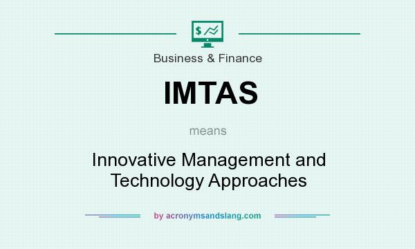 What does IMTAS mean? It stands for Innovative Management and Technology Approaches