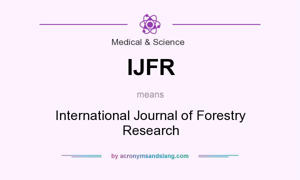 What does IJFR mean? It stands for International Journal of Forestry Research