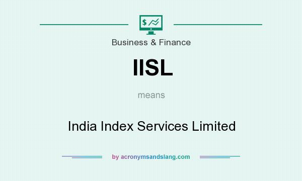 What does IISL mean? It stands for India Index Services Limited