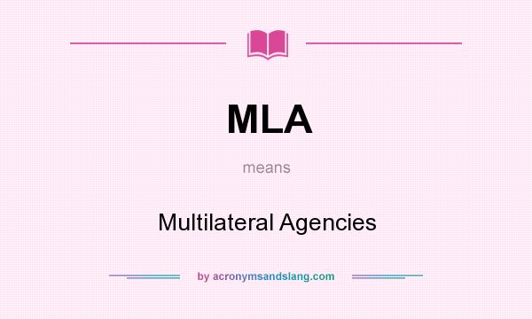 What does MLA mean? It stands for Multilateral Agencies