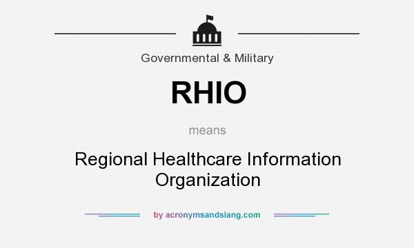 What does RHIO mean? It stands for Regional Healthcare Information Organization