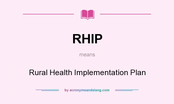 What does RHIP mean? It stands for Rural Health Implementation Plan