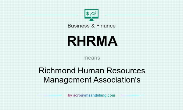 What does RHRMA mean? It stands for Richmond Human Resources Management Association`s