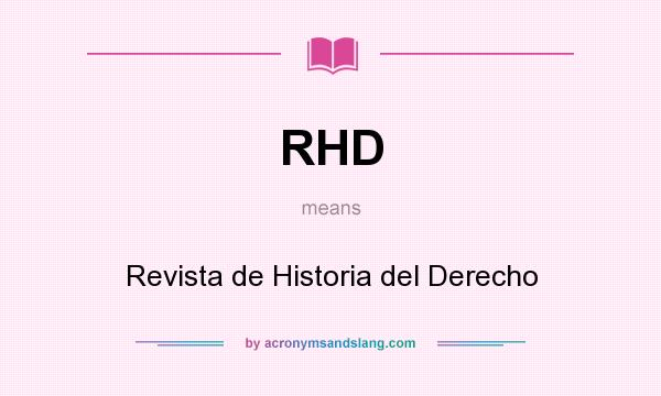 What does RHD mean? It stands for Revista de Historia del Derecho