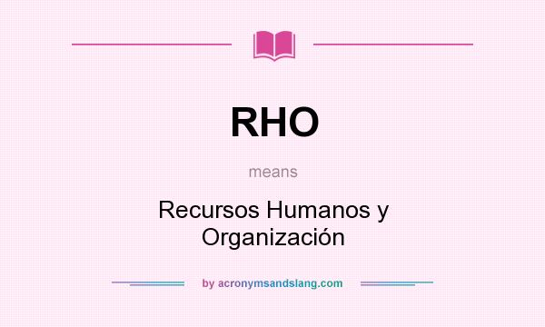 What does RHO mean? It stands for Recursos Humanos y Organización