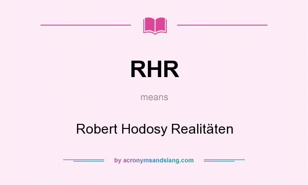 What does RHR mean? It stands for Robert Hodosy Realitäten
